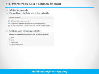1.1- WordPress SEO : Tableau de bord
WordPress Algérie – wpdz.org
 Metas keywords
 Désactivez la date dans les extraits
 Options de WordPress SEO
 