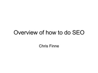 Overview of how to do SEO Chris Finne 