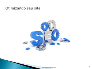 6
alexandreporfirio.com
 