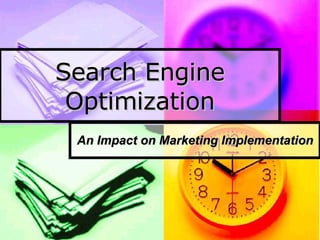 Search Engine Optimization An Impact on Marketing Implementation 