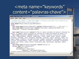 <meta name=“keywords” content=“palavras-chave”> 