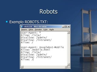 Robots Exemplo ROBOTS.TXT: 