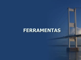 FERRAMENTAS 