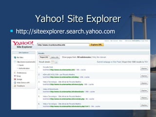 Yahoo! Site Explorer http://siteexplorer.search.yahoo.com 