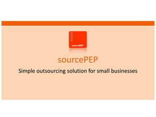 sourcePEP
Simple outsourcing solution for small businesses
 