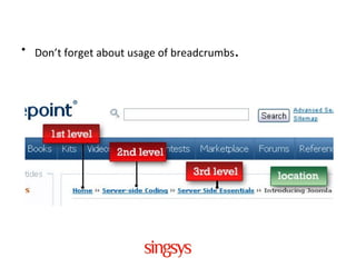 • Don’t forget about usage of breadcrumbs.
 