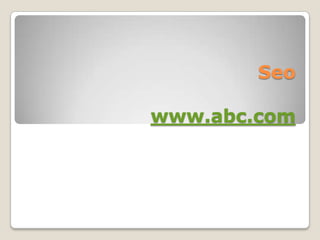 Seo
www.abc.com

 