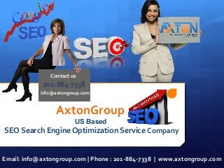 Contact us

201-884-7338
info@axtongroup.com

AxtonGroup
US Based

SEO Search Engine Optimization Service Company
Email: info@axtongroup.com | Phone : 201-884-7338 | www.axtongroup.com

 