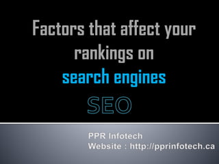 Factors that affect your
rankings on
search engines
 