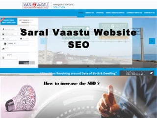 Saral Vaastu Website
SEO
How to increase the SEO ?
 