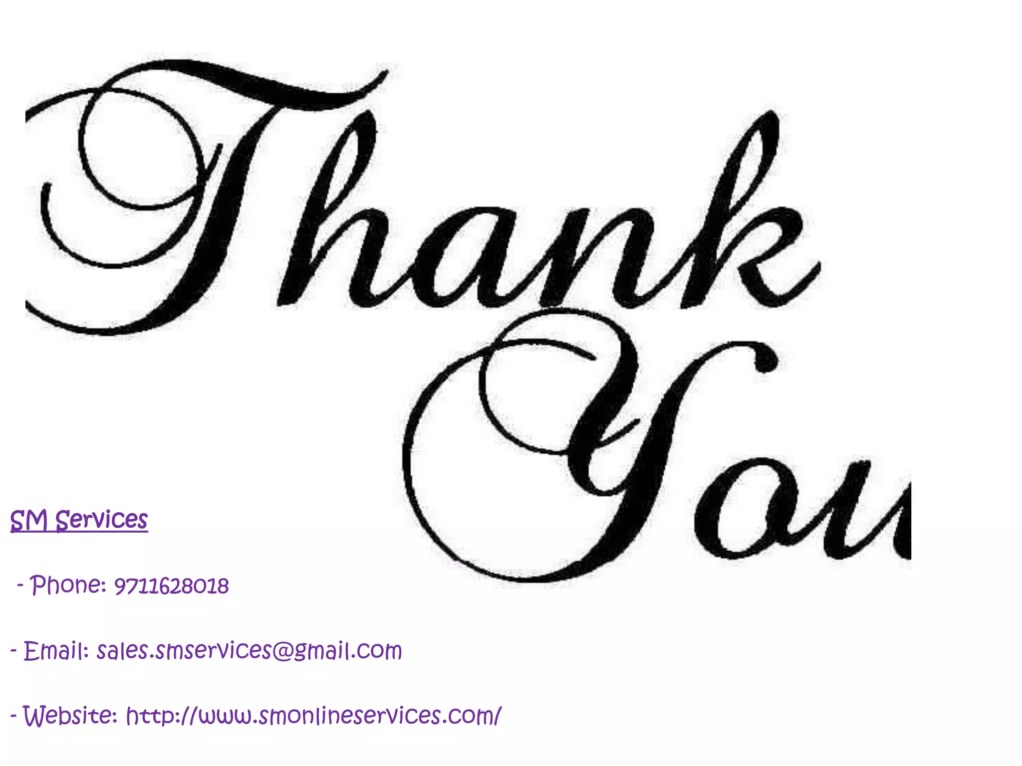 SM Services
- Phone: 9711628018
- Email: sales.smservices@gmail.com
- Website: http://www.smonlineservices.com/
 