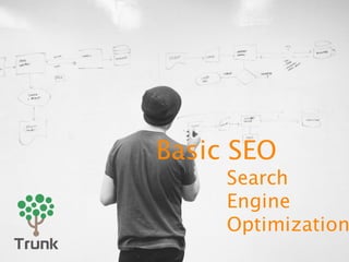 Basic SEO
Search
Engine
Optimization
 