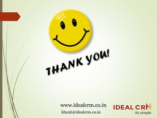www.idealcrm.co.in
khyati@idealcrm.co.in
 