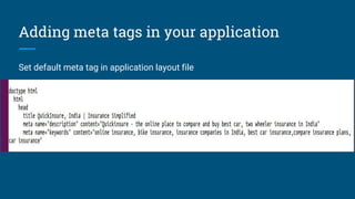 Adding meta tags in your application
Set default meta tag in application layout file
 