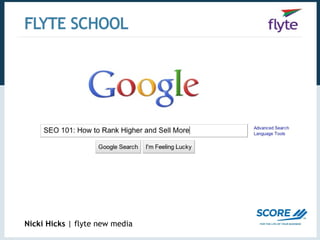 SEO 101:  How to Rank Higher and Sell More Nicki Hicks  |   flyte new media 