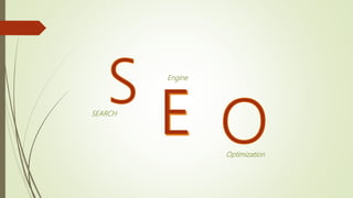 SEARCH
Engine
Optimization
 