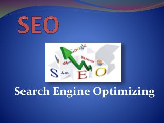 Search Engine Optimizing
 