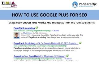 HOW TO USE GOOGLE PLUS FOR SEO USING YOUR GOOGLE PLUS PROFILE AND THE REL=AUTHOR TAG FOR SEO BENEFITS 