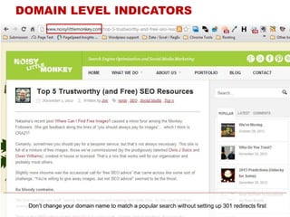 gDon‟t change your domain name to match a popular search without setting up 301 redirects first
DOMAIN LEVEL INDICATORS
 