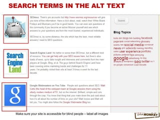 Make sure your site is accessible for blind people – label all images
SEARCH TERMS IN THE ALT TEXT
 