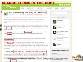 Use synonyms and keep it readable for humans. Don‟t just stuff search terms in here
SEARCH TERMS IN THE COPY
 
