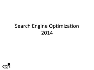 Search Engine Optimization
2014
 