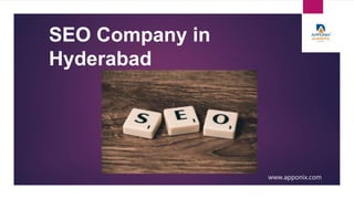 SEO Company in
Hyderabad
www.apponix.com
 