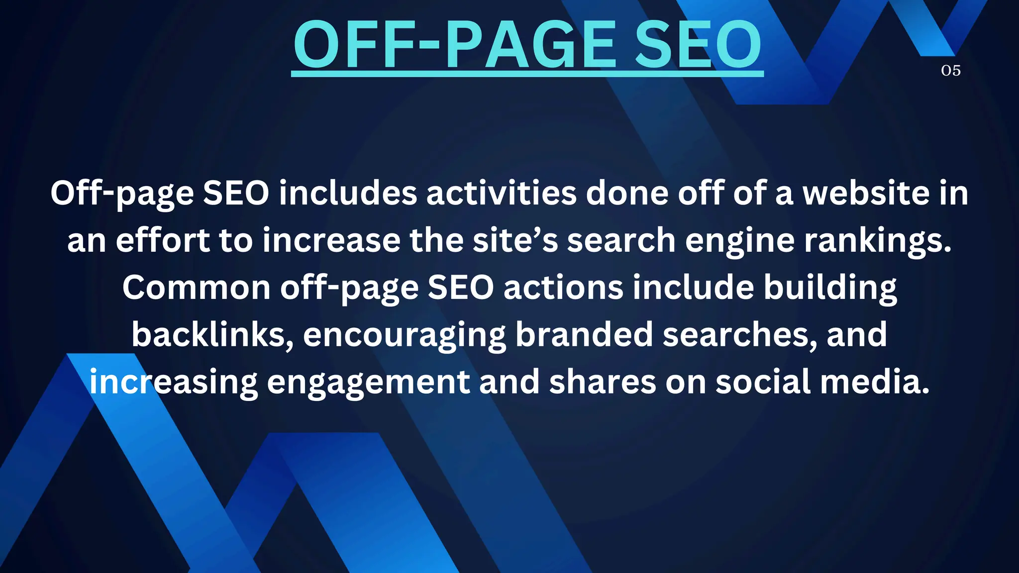 05
OFF-PAGE SEO
Off-page SEO includes activities done off of a website in
an effort to increase the site’s search engine rankings.
Common off-page SEO actions include building
backlinks, encouraging branded searches, and
increasing engagement and shares on social media.
 