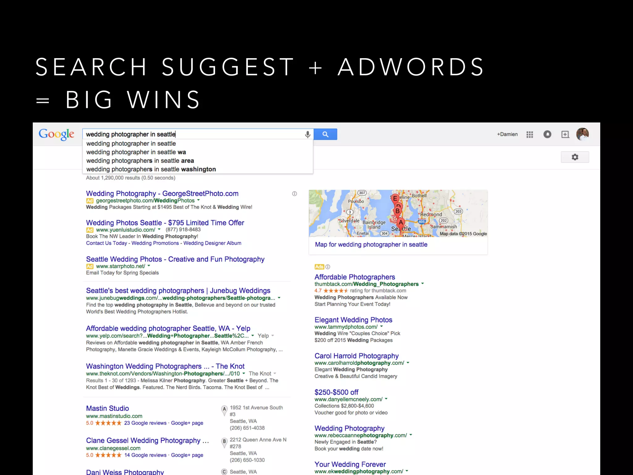 S E A R C H S U G G E S T + A D W O R D S
= B I G W I N S
 