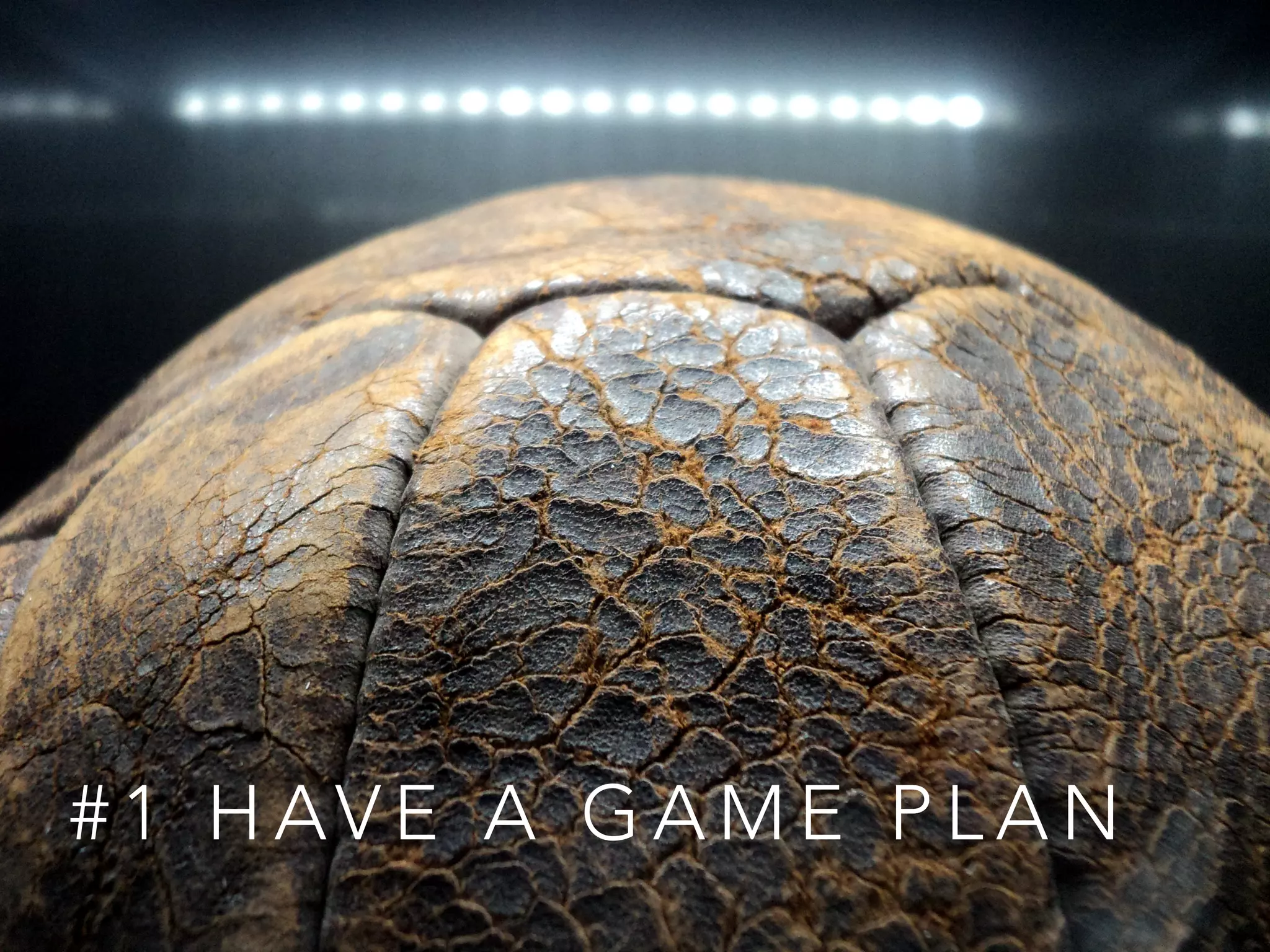 # 2 H AV E A G A M E P L A N
 