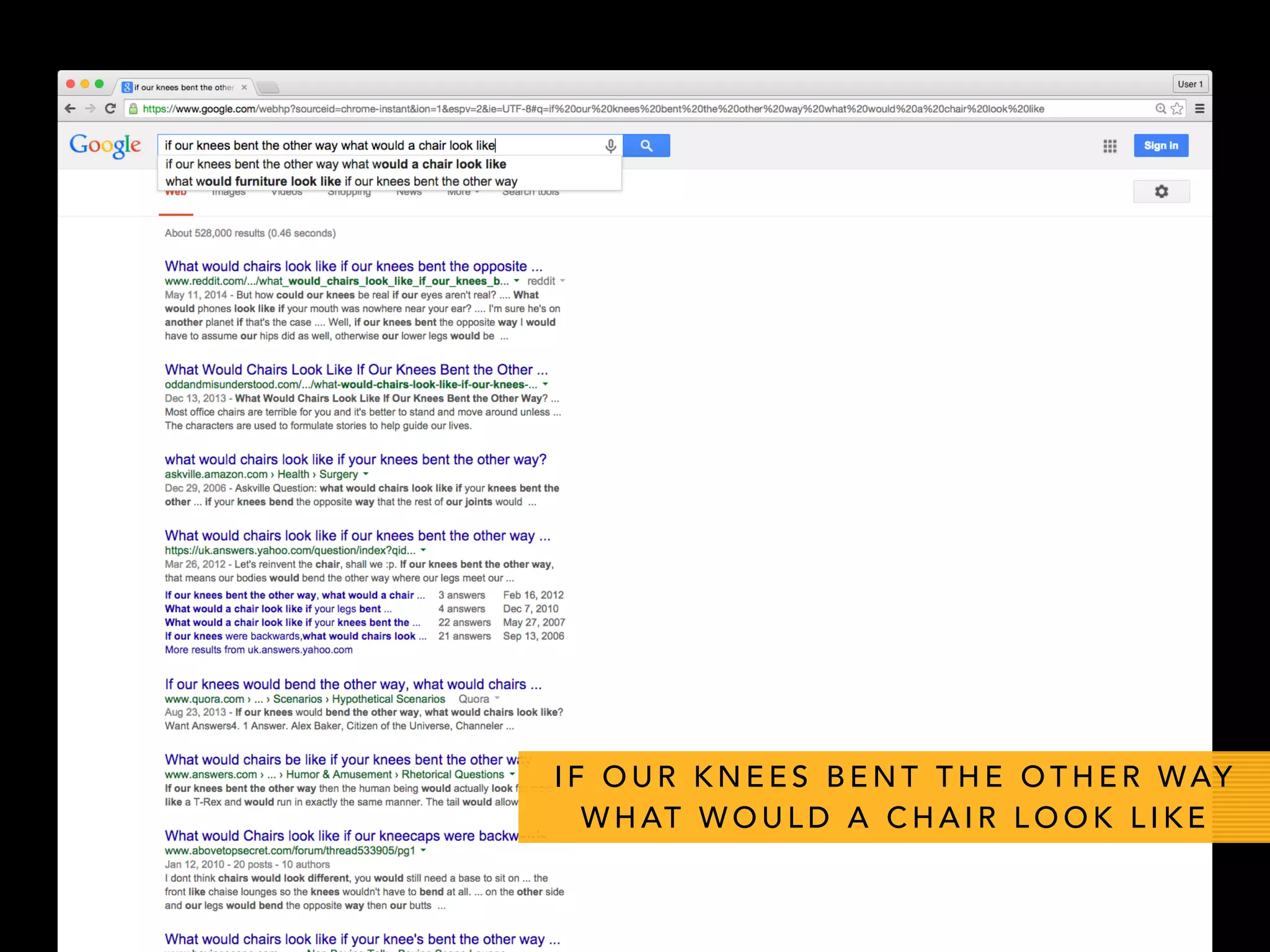 I F O U R K N E E S B E N T T H E O T H E R WAY
W H AT W O U L D A C H A I R L O O K L I K E
 