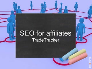 SEO for affiliates
TradeTracker
 