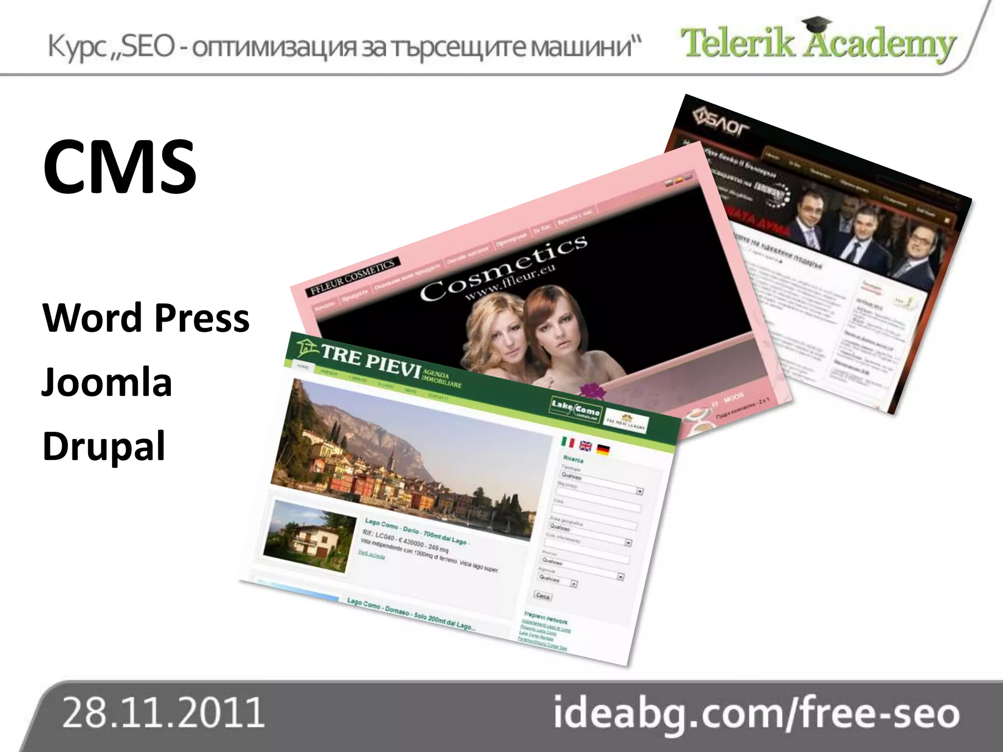 CMS
Word Press
Joomla
Drupal
 