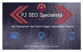 PJ SEO Specialists
Web Development and Search Engine Optimization Experts
SEO And Website Building Company
 