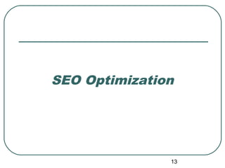 13
SEO Optimization
 
