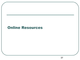 37
Online Resources
 