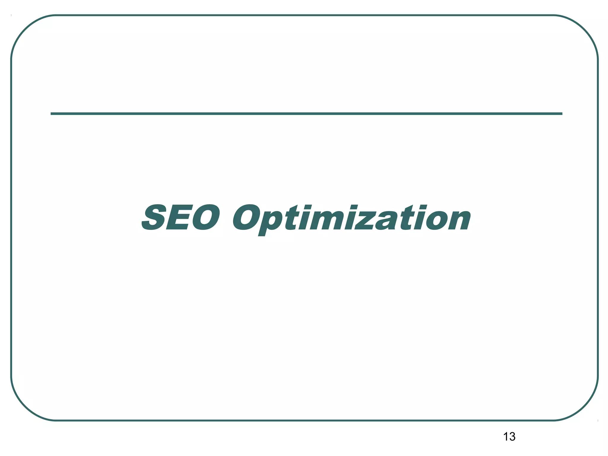 13
SEO Optimization
 