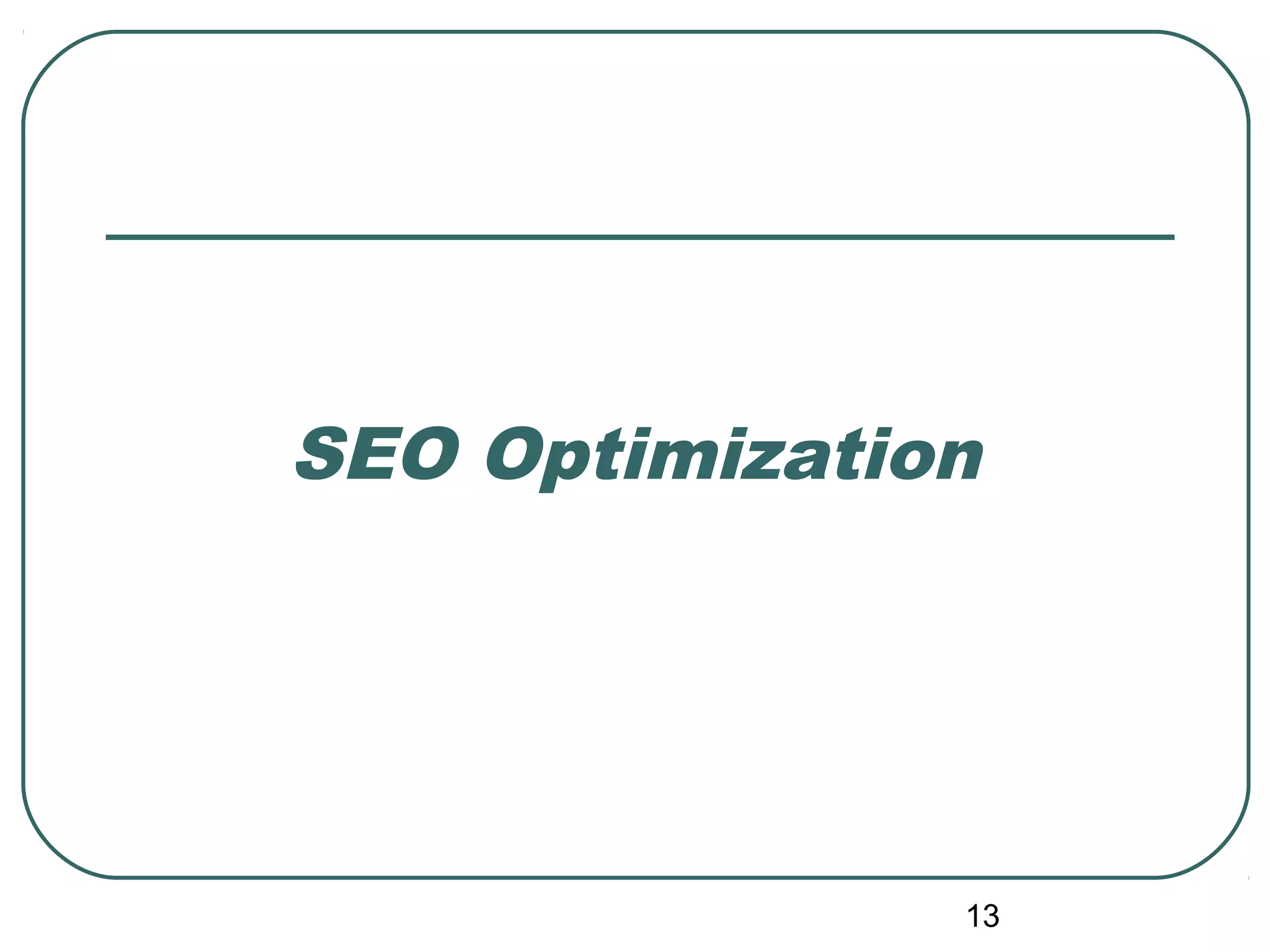 13
SEO Optimization
 