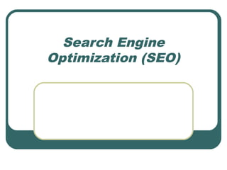 Search Engine
Optimization (SEO)
 
