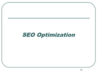 13
SEO Optimization
 