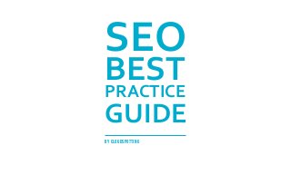SEO
BEST
PRACTICE
GUIDE
by CLOUDSPOTTING
 