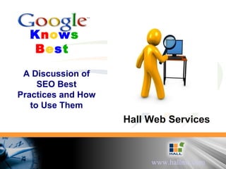 K n o w s  B e s t   A Discussion of SEO Best Practices and How to Use Them Hall Web Services 