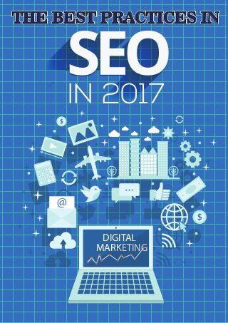 DIGITAL
MARKETING
IN 2017
THE BEST PRACTICES INTHE BEST PRACTICES IN
 