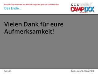 SEO Campixx 2014: Einfach Geld verdienen mit Affiliate-Projekten - Sind die Zeiten vorbei?