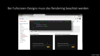 Bei Fullscreen-Designs muss das Rendering beachtet werden
Quelle: Google
 
