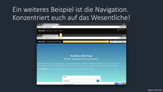 Ein weiteres Beispiel ist die Navigation.
Konzentriert euch auf das Wesentliche!
Quelle: DELUCKS
 