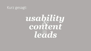 content
usability
leads
Kurz gesagt:
 