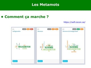 Les Metamots
• Comment ça marche ?
https://self.cocon.se/
 