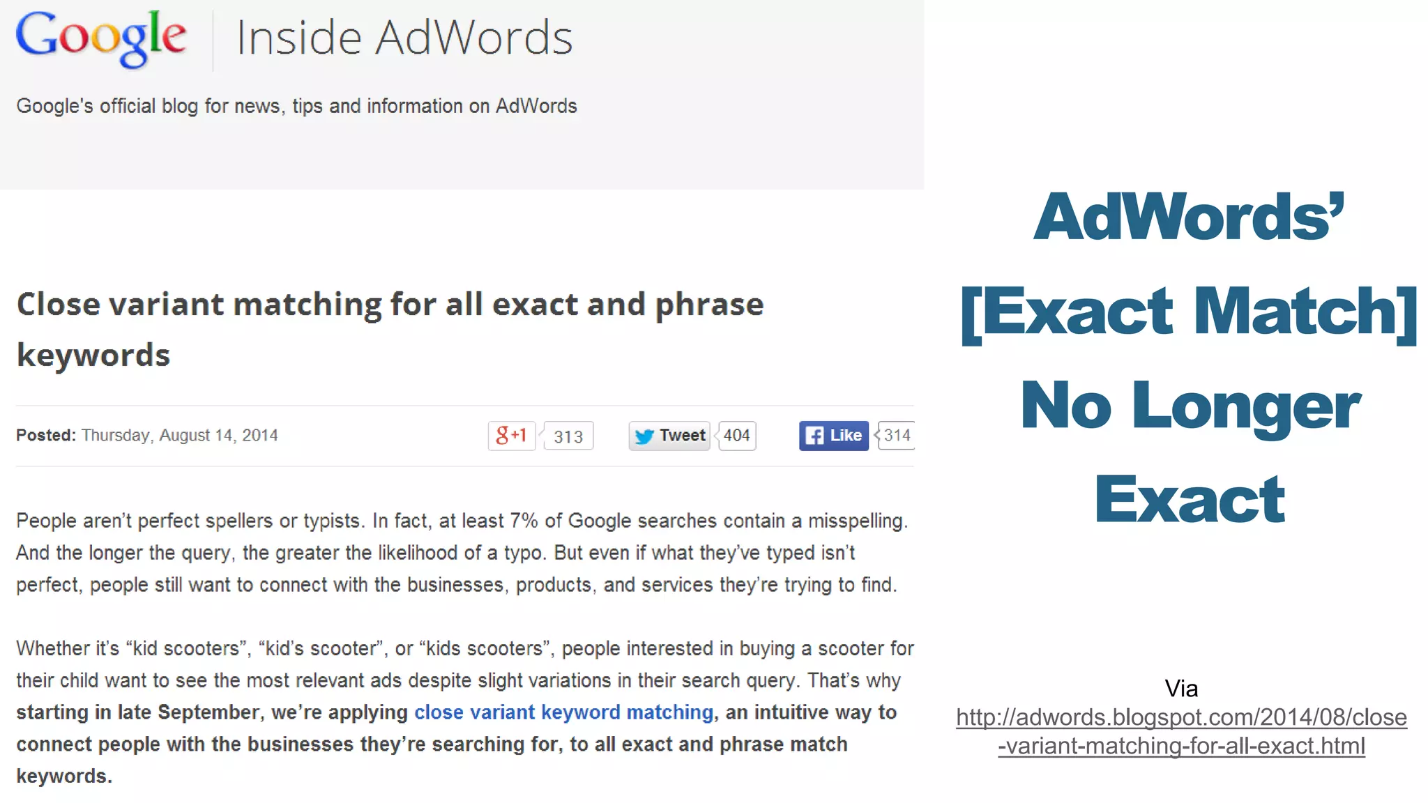 AdWords’
[Exact Match]
No Longer
Exact
Via
http://adwords.blogspot.com/2014/08/close
-variant-matching-for-all-exact.html
 