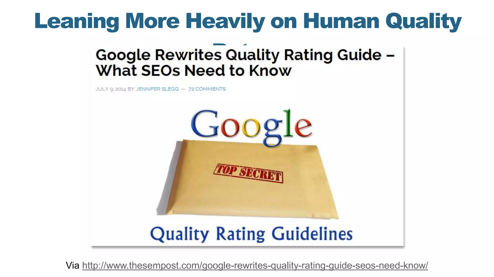 Leaning More Heavily on Human Quality
Raters
Via http://www.thesempost.com/google-rewrites-quality-rating-guide-seos-need-know/
 